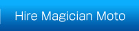 Hire Magician Moto