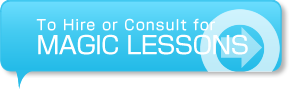 To Hire or Consult for MAGIC LESSONS
